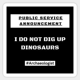 Archaeologists DO NOT dig up dinosaurs! Sticker